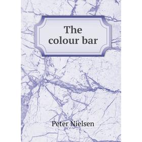 

Книга The colour bar. Peter Nielsen