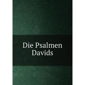 

Книга Die Psalmen Davids. Thomas C. Strong