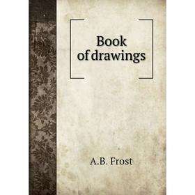 

Книга Book of drawings. A.B. Frost
