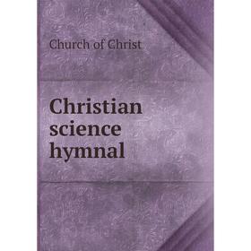 

Книга Christian science hymnal. Church of Christ