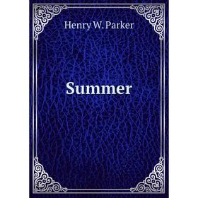 

Книга Summer. Henry W. Parker