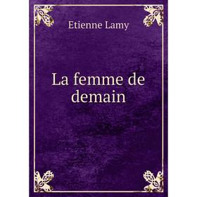 

Книга La femme de demain