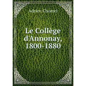 

Книга Le Collège d'Annonay, 1800-1880