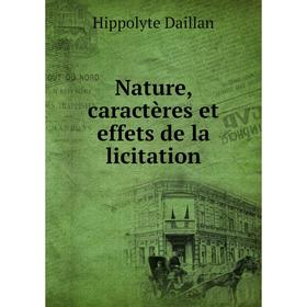 

Книга Nature, caractères et effets de la licitation