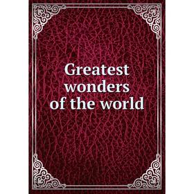 

Книга Greatest wonders of the world. Esther Singleton