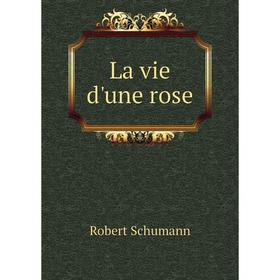 

Книга La vie d'une rose