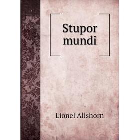 

Книга Stupor mundi. Lionel Allshorn