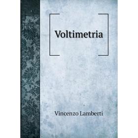 

Книга Voltimetria. Vincenzo Lamberti