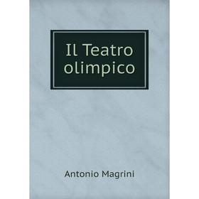 

Книга Il Teatro olimpico. Antonio Magrini