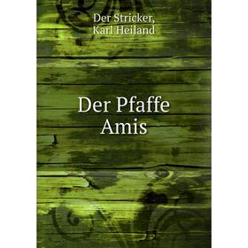

Книга Der Pfaffe Amis. Der Stricker, Karl Heiland