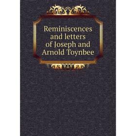 

Книга Reminiscences and letters of Joseph and Arnold Toynbee. Gertrude Toynbee