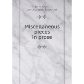 

Книга Miscellaneous pieces in prose