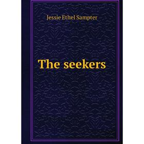 

Книга The seekers. Jessie Ethel Sampter