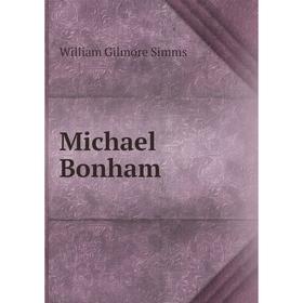 

Книга Michael Bonham