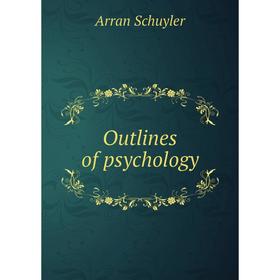 

Книга Outlines of psychology