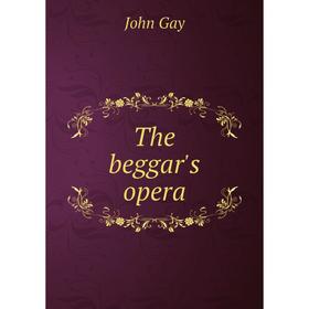 

Книга The beggar's opera. Gay John