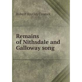 

Книга Remains of Nithsdale and Galloway song. Robert Hartley Cromek