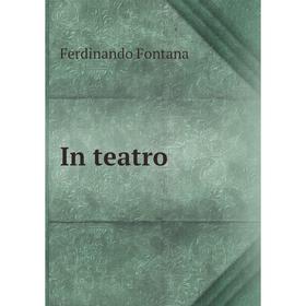 

Книга In teatro. Ferdinando Fontana