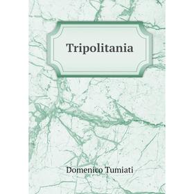 

Книга Tripolitania. Domenico Tumiati