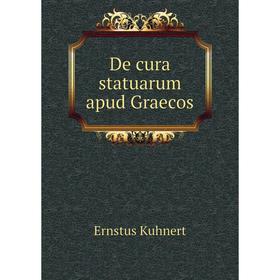 

Книга De cura statuarum apud Graecos. Ernstus Kuhnert