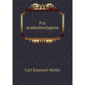 

Книга Fra studenterdagene. Carl Emanuel Moller