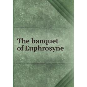 

Книга The banquet of Euphrosyne. R. Armstrong