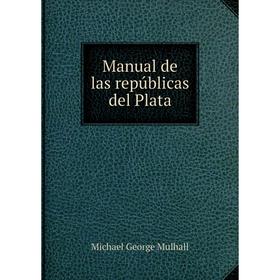 

Книга Manual de las repúblicas del Plata