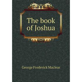 

Книга The book of Joshua. George Frederick Maclear