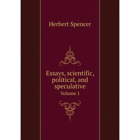 

Книга Essays, scientific, political, and speculative. Volume 1. Herbert Spencer