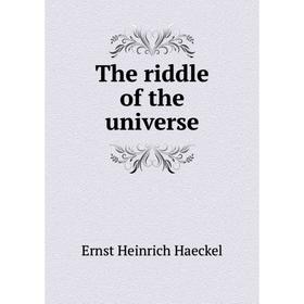 

Книга The riddle of the universe. Haeckel Ernst Heinrich