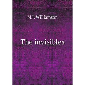 

Книга The invisibles. M.J. Williamson