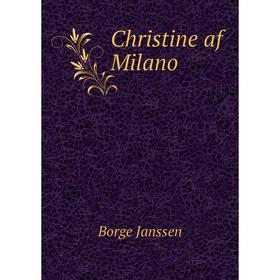 

Книга Christine af Milano. Borge Janssen