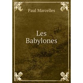 

Книга Les Babylones