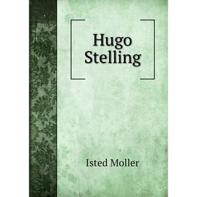 

Книга Hugo Stelling. Isted Moller