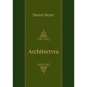 

Книга Architectvra. Daniel Meyer