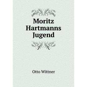 

Книга Moritz Hartmanns Jugend