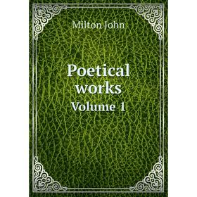 

Книга Poetical works. Volume 1. Milton John