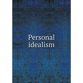 

Книга Personal idealism. Henry Cecil Sturt