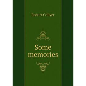 

Книга Some memories. Robert Collyer