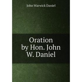 

Книга Oration by Hon John W Daniel