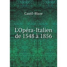 

Книга L'Opéra-Italien de 1548 à 1856