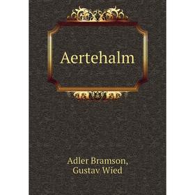 

Книга Aertehalm. Adler Bramson, Gustav Wied