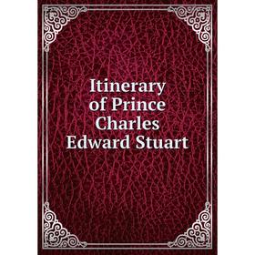 

Книга Itinerary of Prince Charles Edward Stuart. Walter Biggar Blaikie