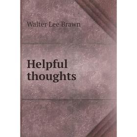 

Книга Helpful thoughts. Walter Lee Brawn