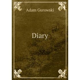 

Книга Diary. Adam Gurowski