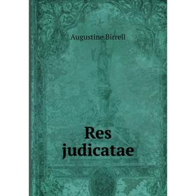 

Книга Res judicatae. Augustine Birrell