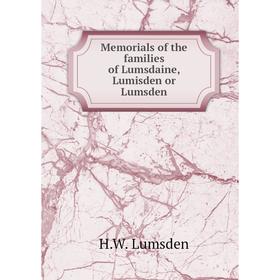 

Книга Memoria ls of the families of Lumsdaine, Lumisden or Lumsden