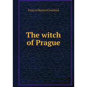 

Книга The witch of Prague. F. Marion Crawford