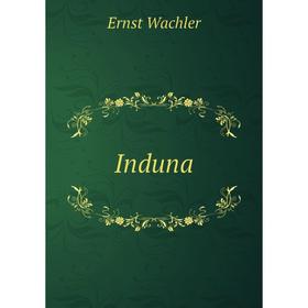 

Книга Induna. Ernst Wachler