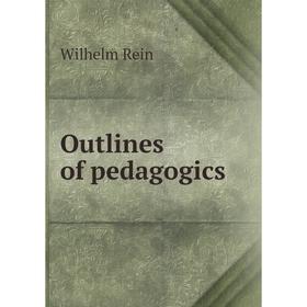 

Книга Outlines of pedagogics
